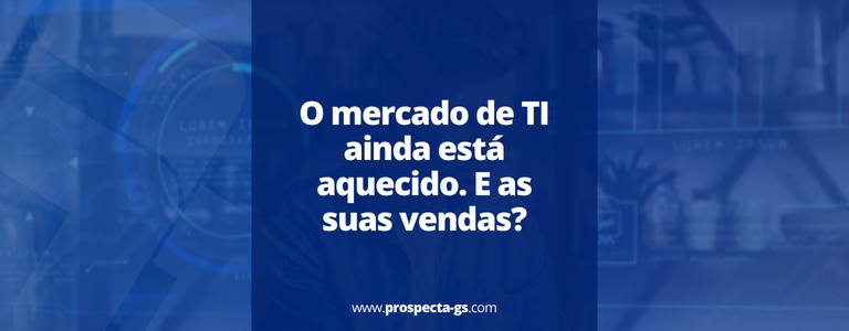 prospecção em um mercado de TI aquecido