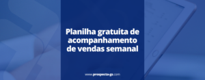 planilha de acompanhamento de vendas semanal