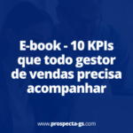 10 KPIs indispensáveis para quem lidera vendas em tecnologia