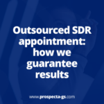 Guaranteed appointment setting performance with outsourced SDR