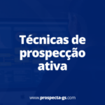 Técnicas de prospecção ativa: como um SDR pode potencializar seus resultados